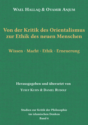 Von der Kritik des Orientalismus zur Ethik des neuen Menschen